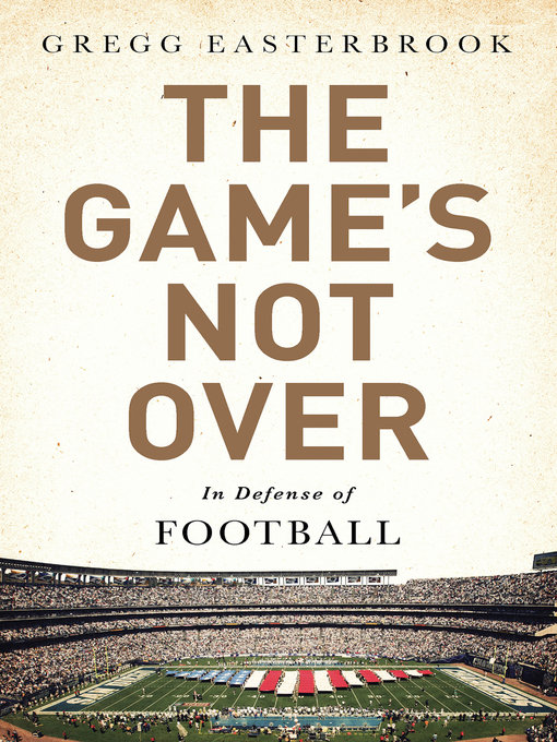 Title details for The Game's Not Over by Gregg Easterbrook - Available